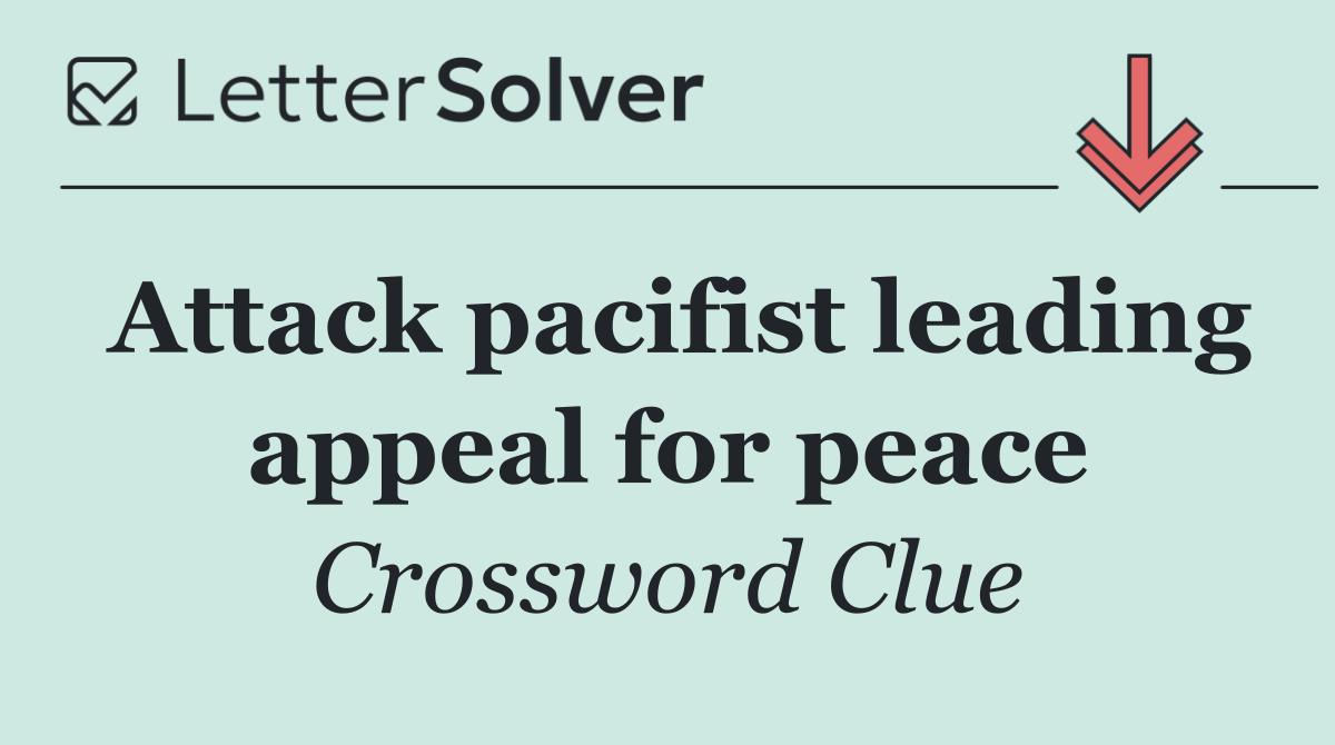Attack pacifist leading appeal for peace