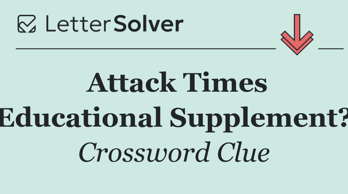 Attack Times Educational Supplement?