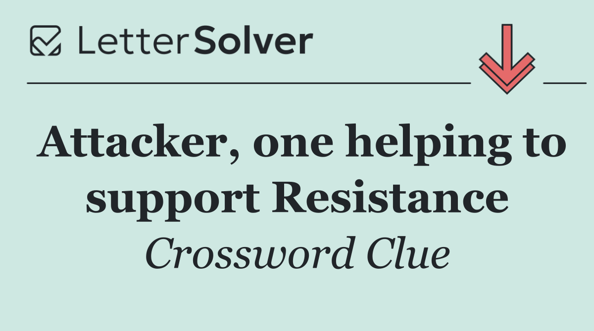 Attacker, one helping to support Resistance