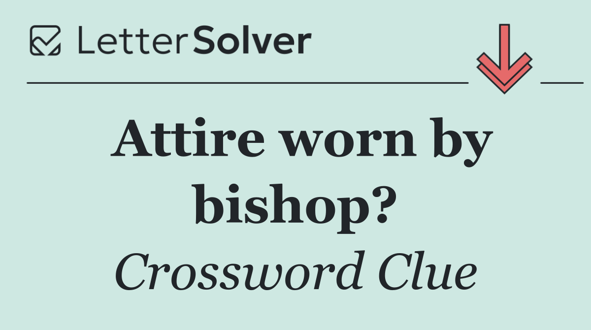 Attire worn by bishop?