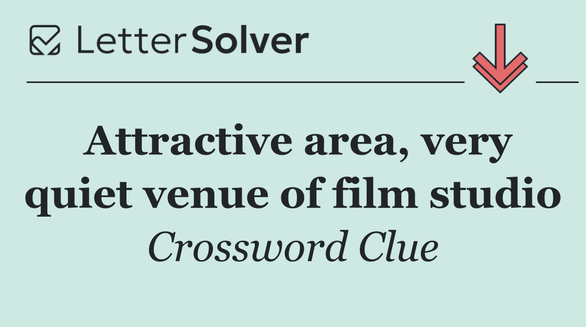 Attractive area, very quiet venue of film studio