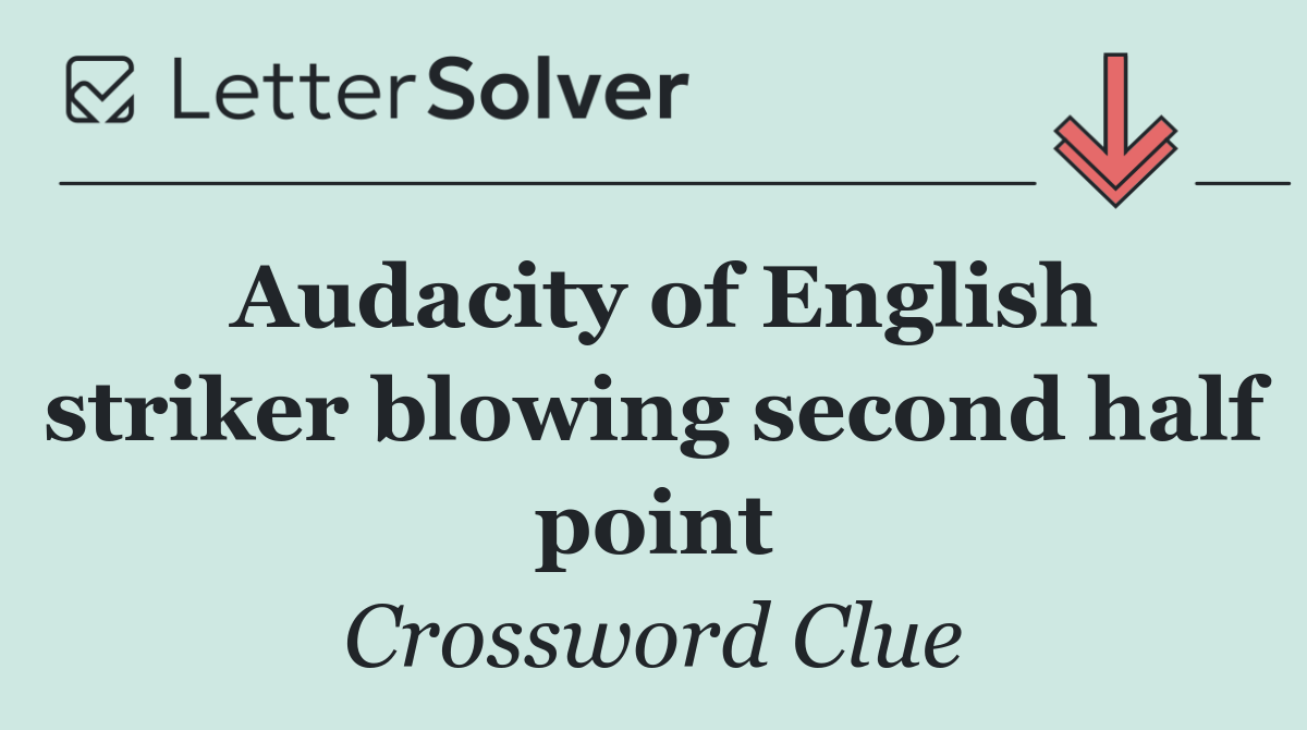 Audacity of English striker blowing second half point