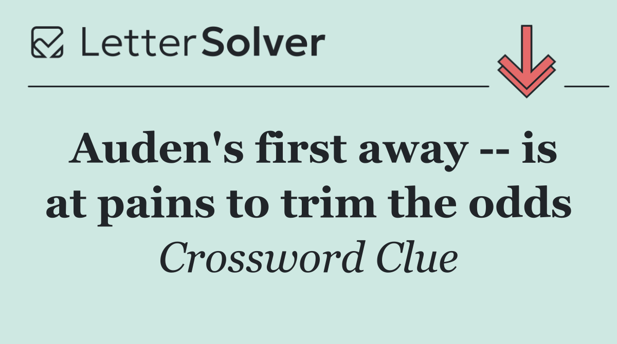Auden's first away    is at pains to trim the odds