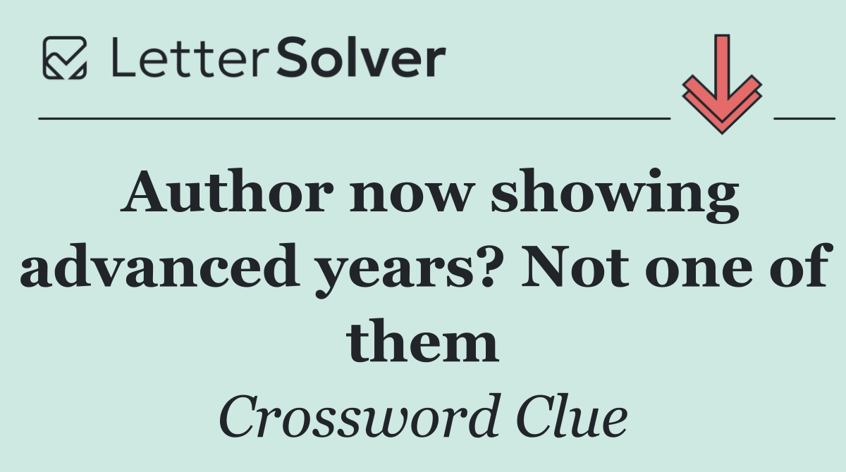 Author now showing advanced years? Not one of them