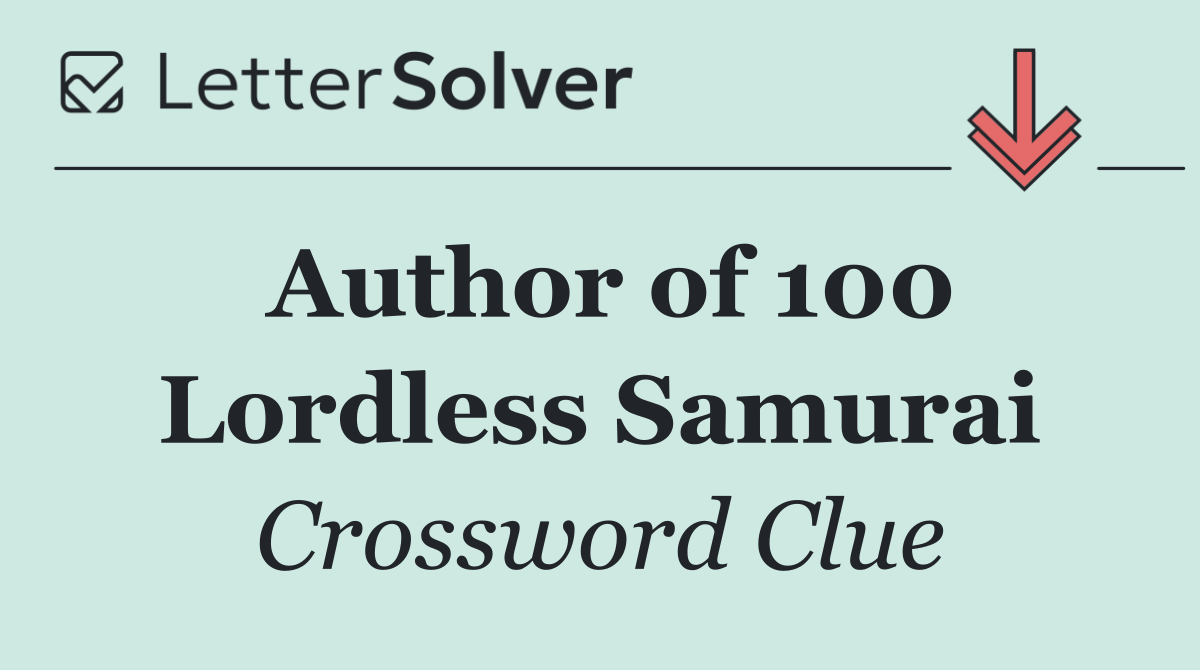 Author of 100 Lordless Samurai