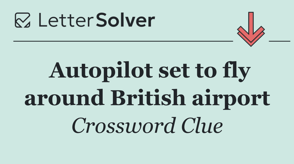 Autopilot set to fly around British airport