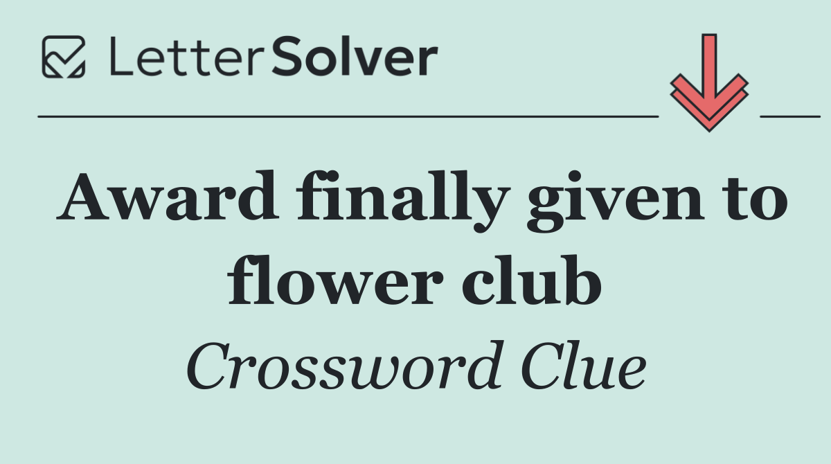 Award finally given to flower club