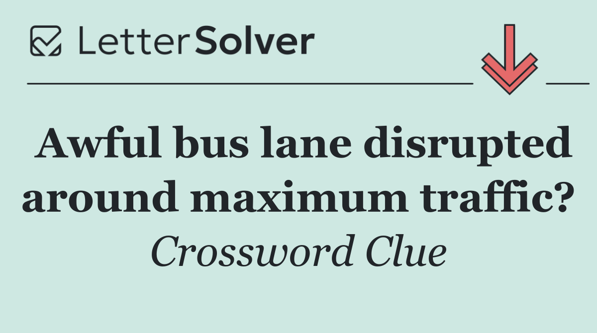 Awful bus lane disrupted around maximum traffic?