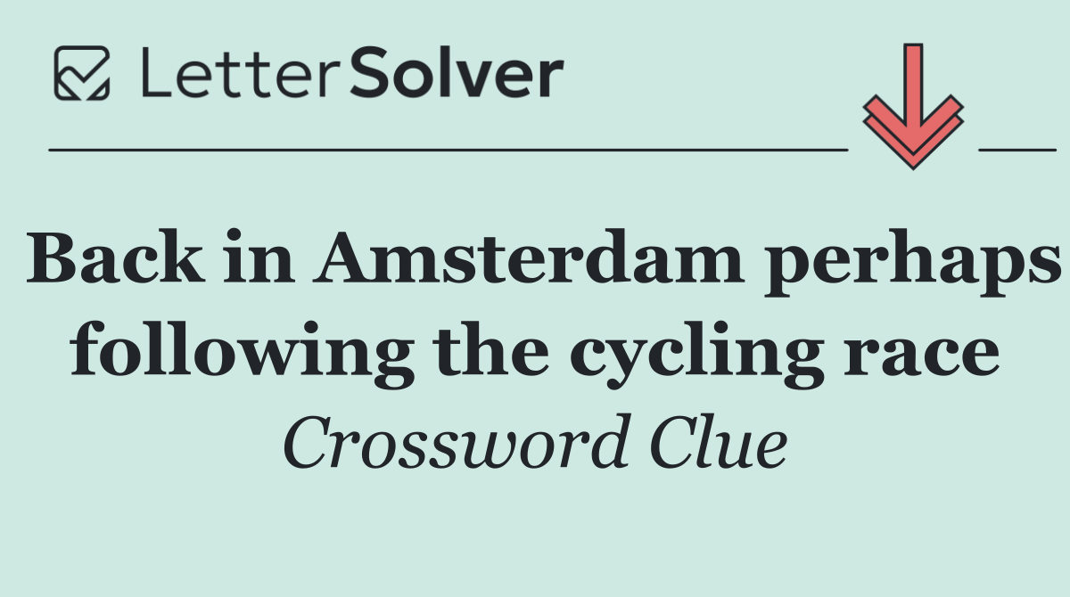 Back in Amsterdam perhaps following the cycling race