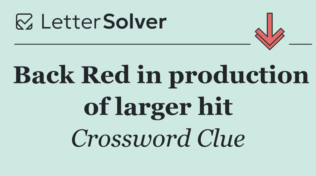 Back Red in production of larger hit