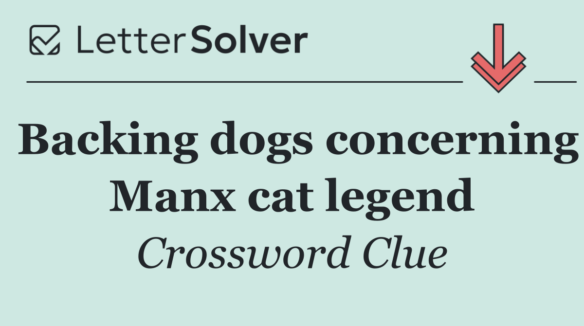 Backing dogs concerning Manx cat legend
