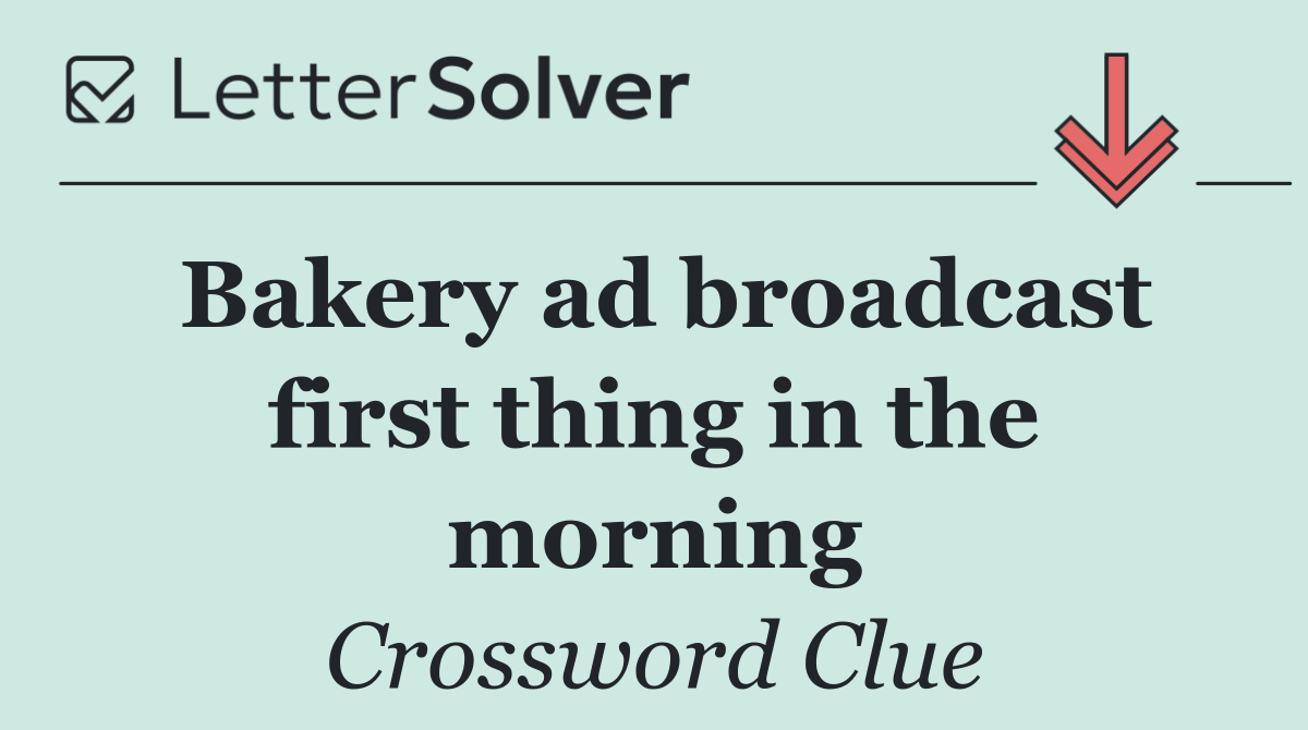 Bakery ad broadcast first thing in the morning