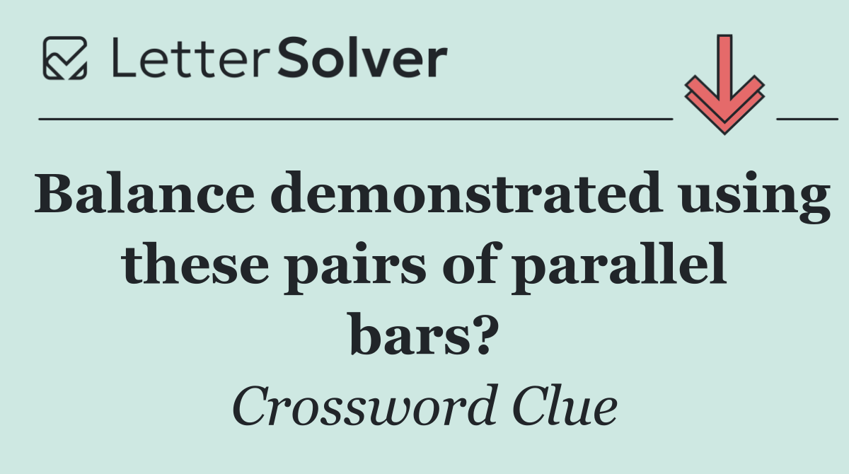 Balance demonstrated using these pairs of parallel bars?