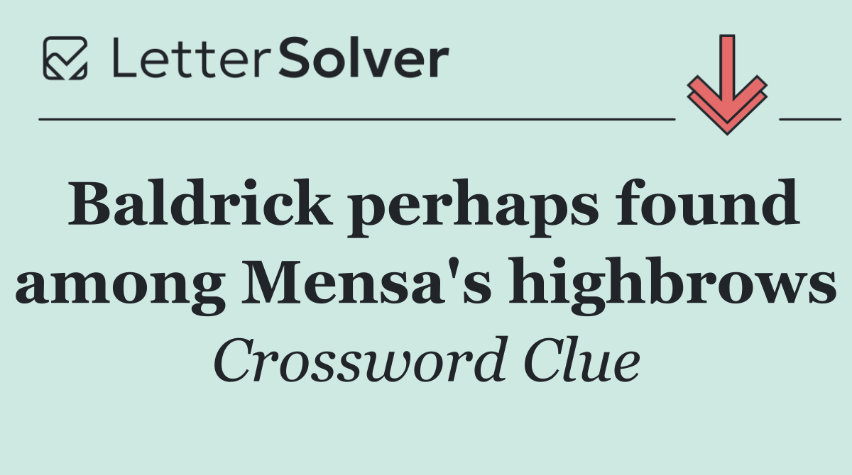 Baldrick perhaps found among Mensa's highbrows