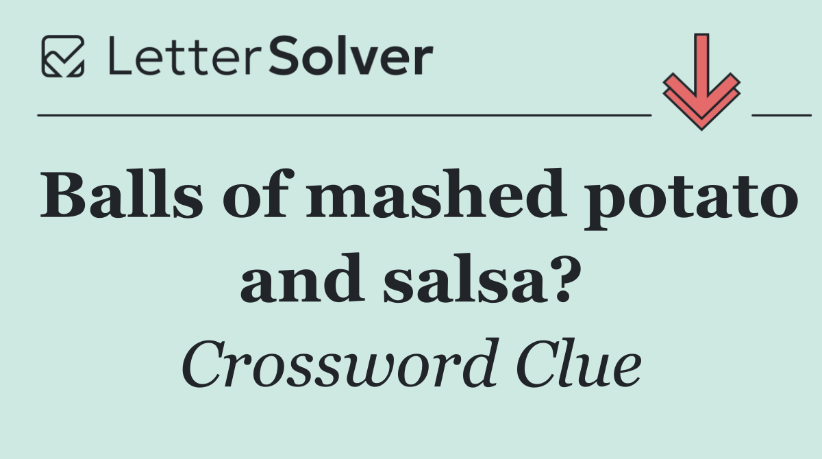 Balls of mashed potato and salsa?