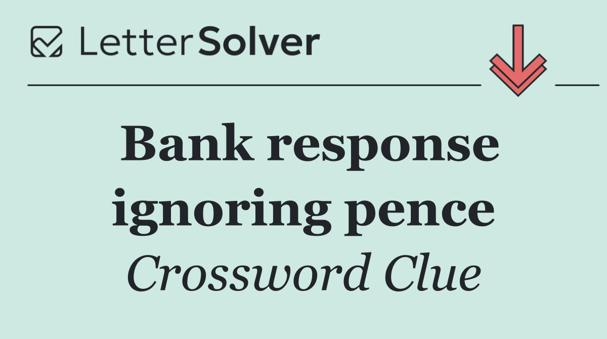 Bank response ignoring pence