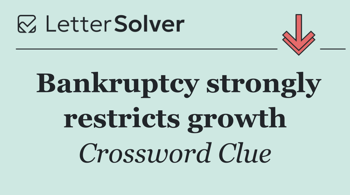 Bankruptcy strongly restricts growth