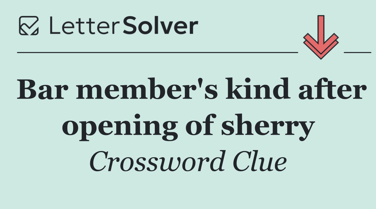 Bar member's kind after opening of sherry