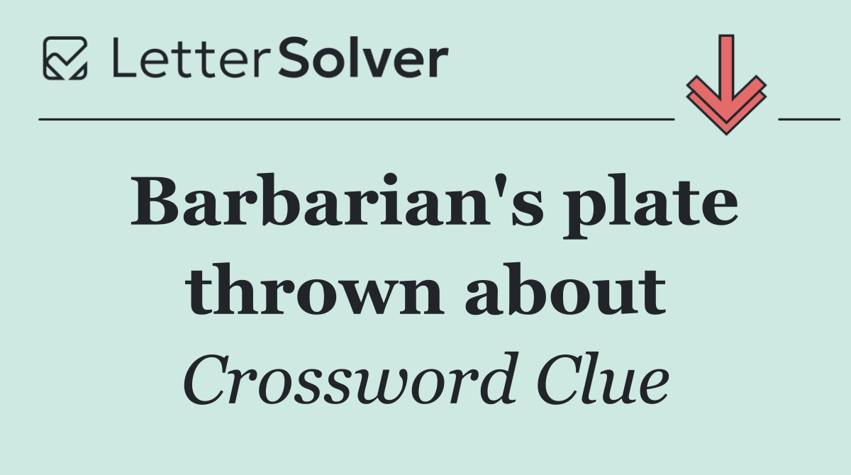Barbarian's plate thrown about