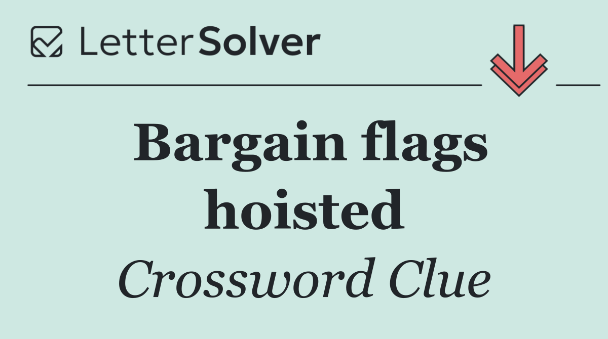 Bargain flags hoisted