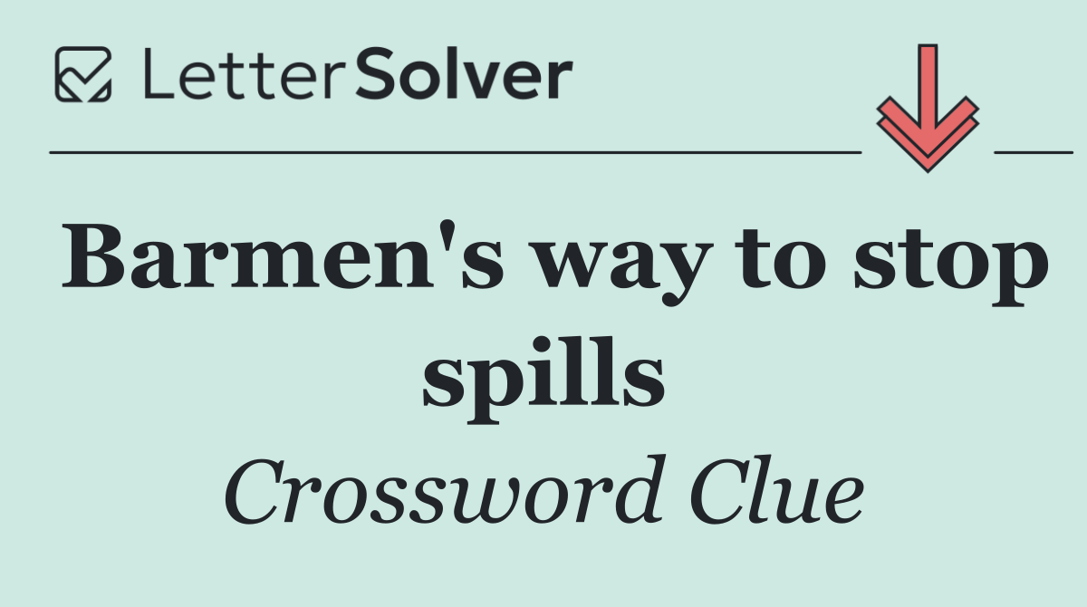 Barmen's way to stop spills