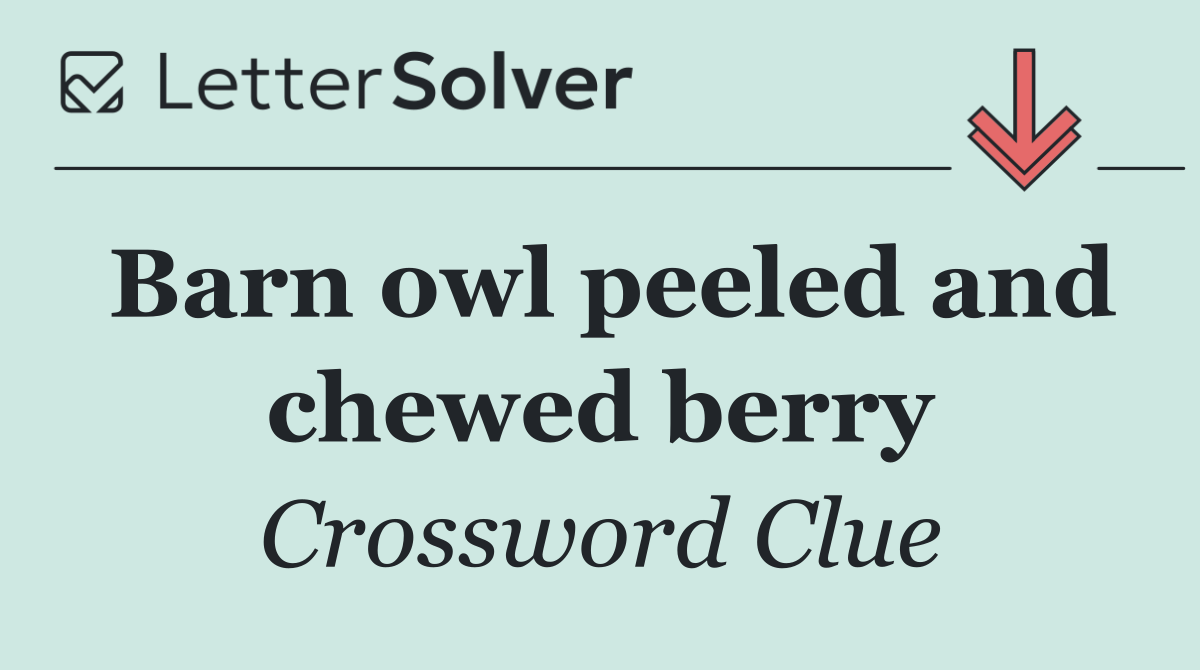 Barn owl peeled and chewed berry