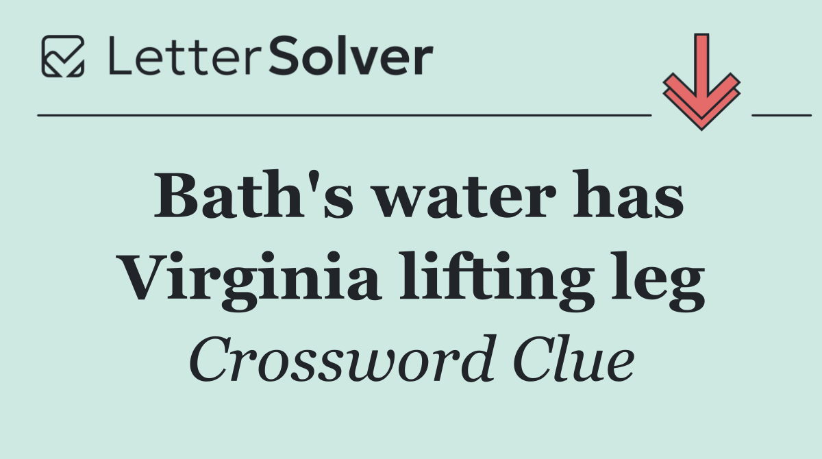 Bath's water has Virginia lifting leg