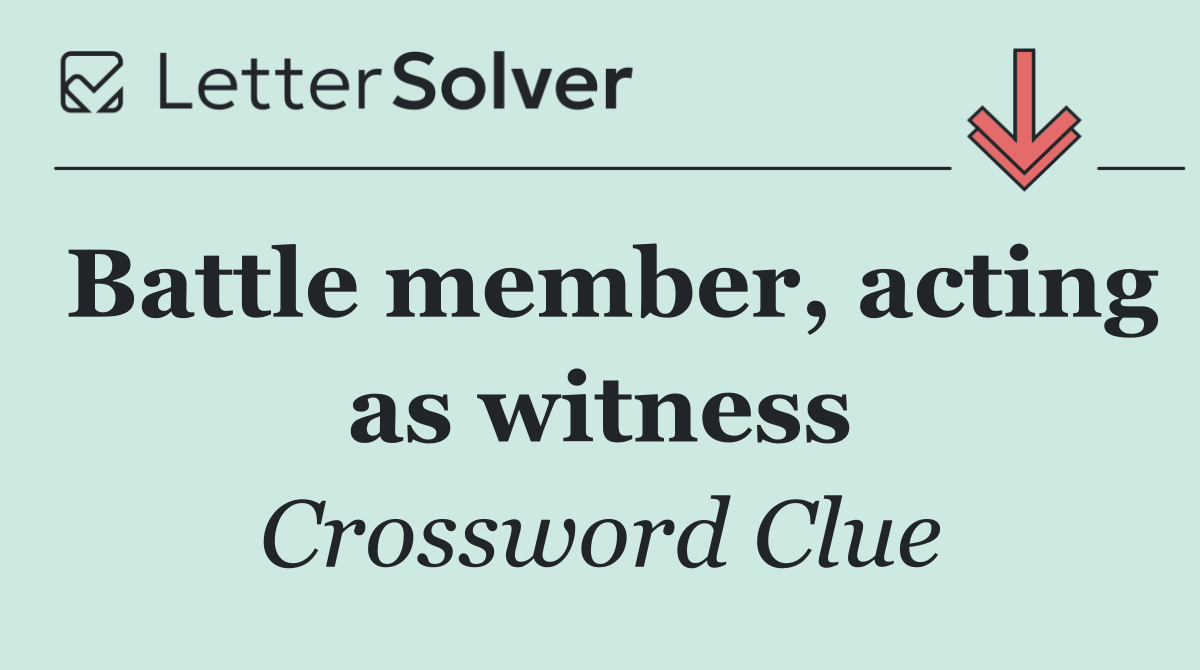 Battle member, acting as witness