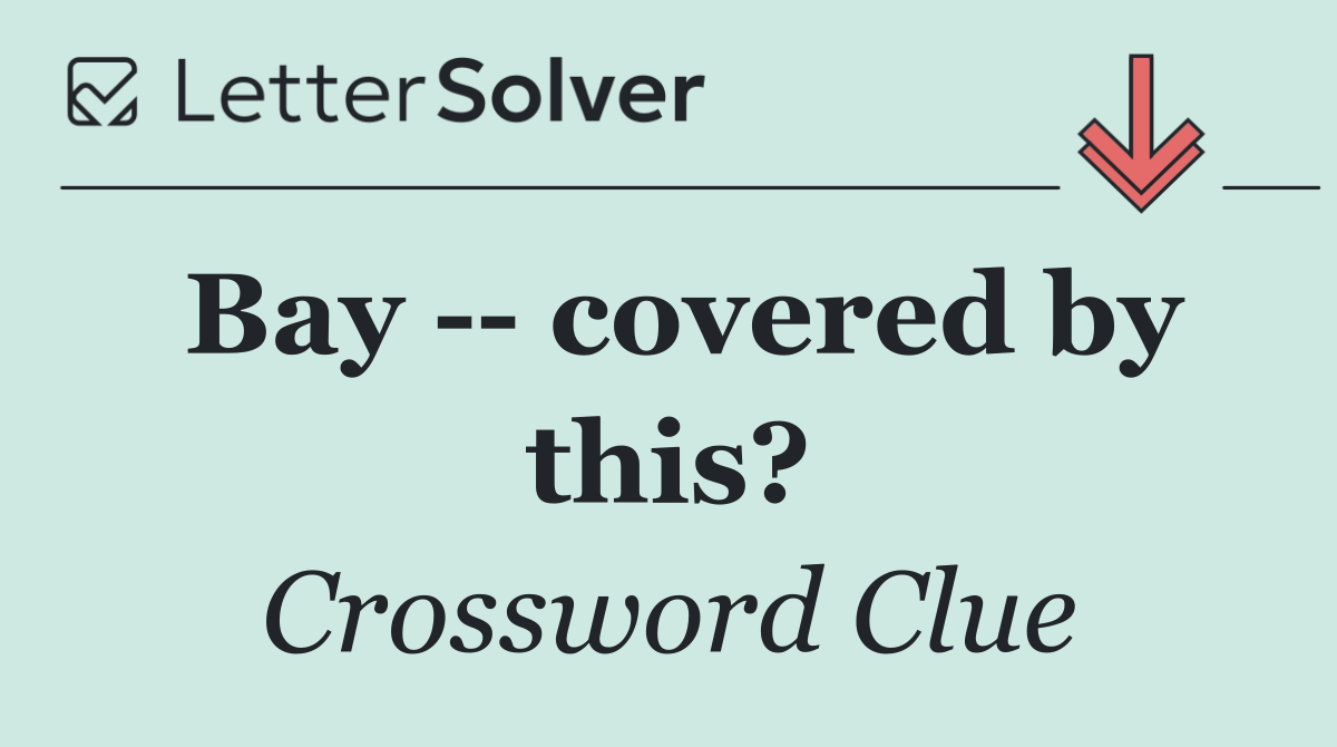 Bay    covered by this?