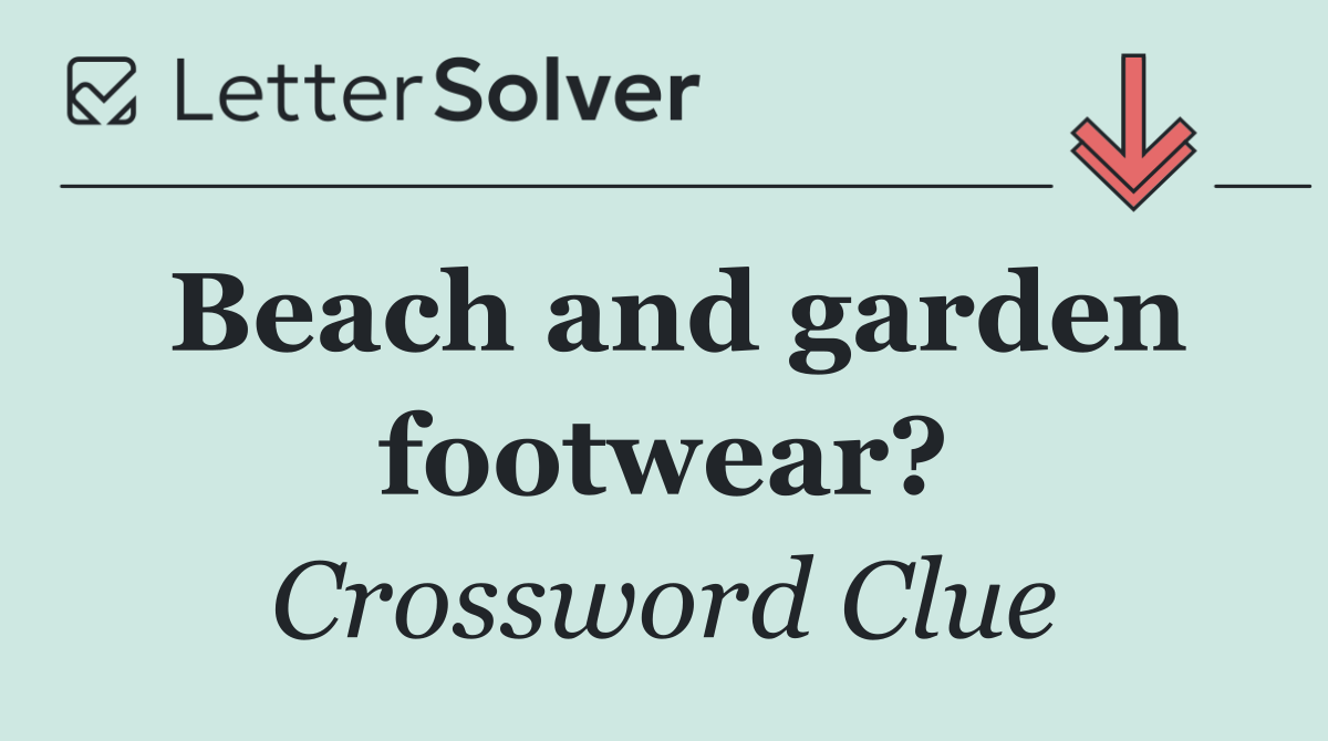 Beach and garden footwear?