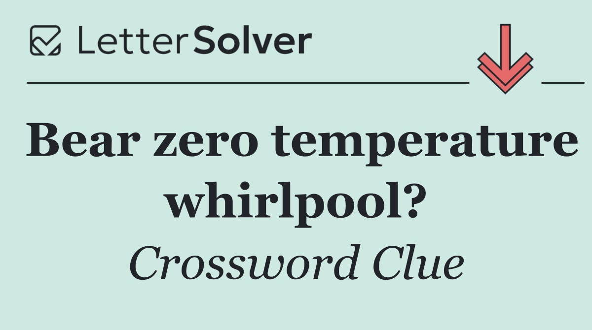 Bear zero temperature whirlpool?