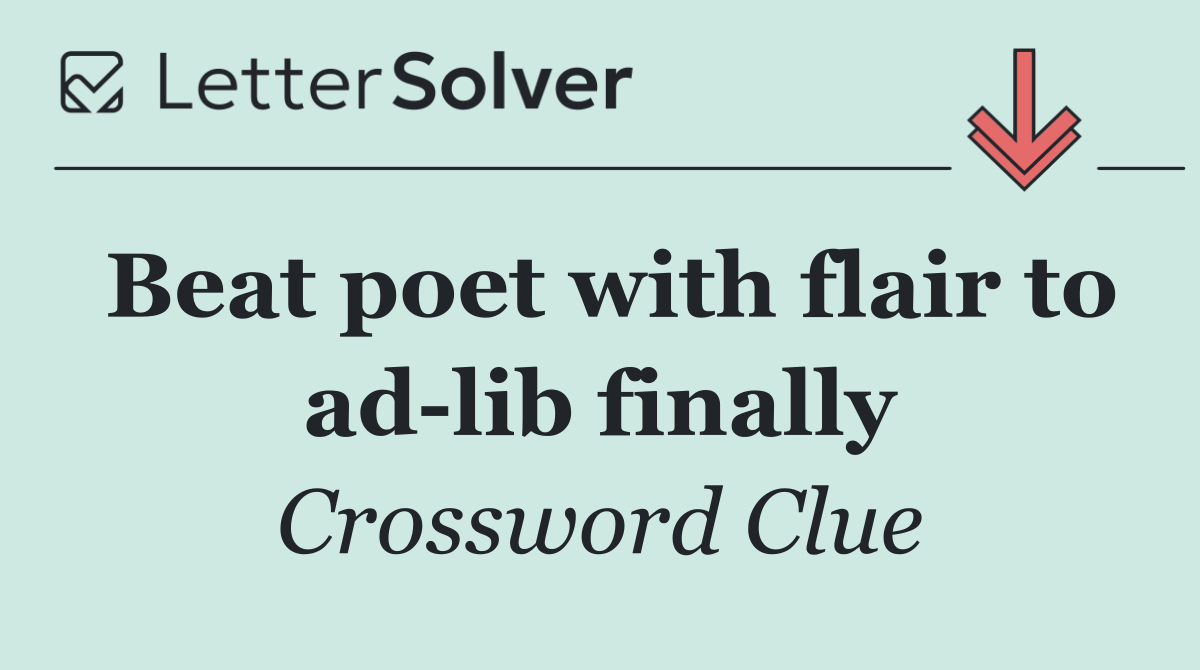 Beat poet with flair to ad lib finally