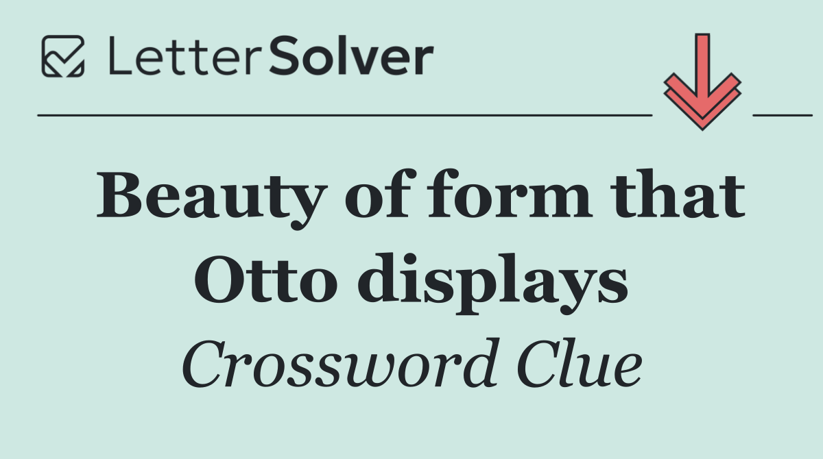 Beauty of form that Otto displays
