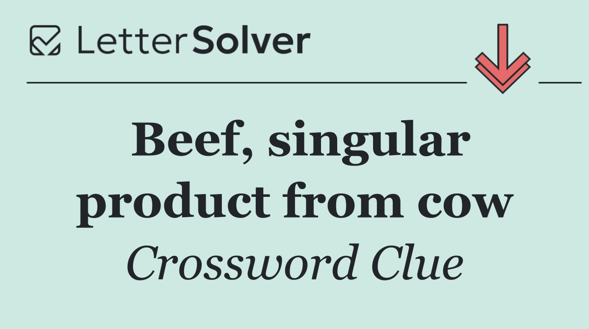 Beef, singular product from cow