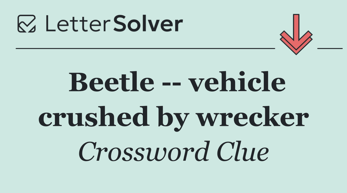Beetle    vehicle crushed by wrecker
