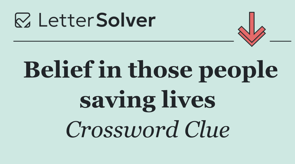 Belief in those people saving lives