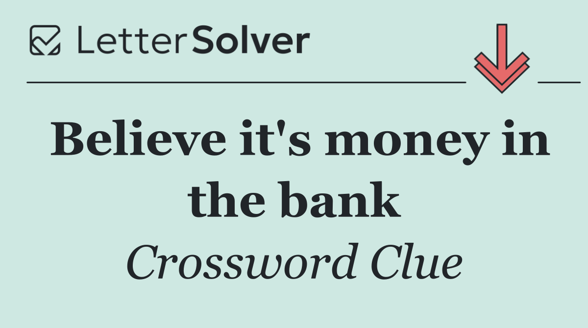 Believe it's money in the bank