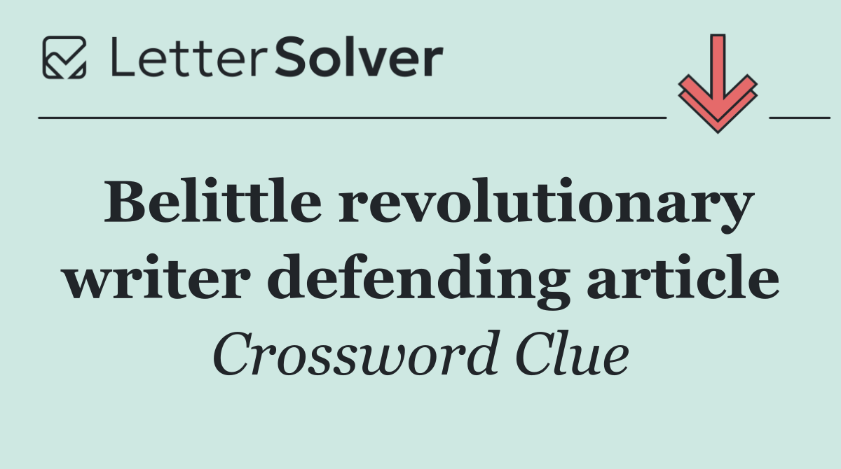 Belittle revolutionary writer defending article
