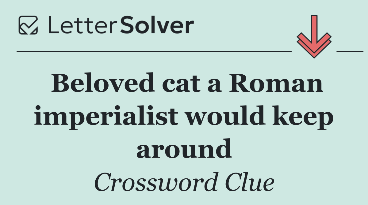 Beloved cat a Roman imperialist would keep around