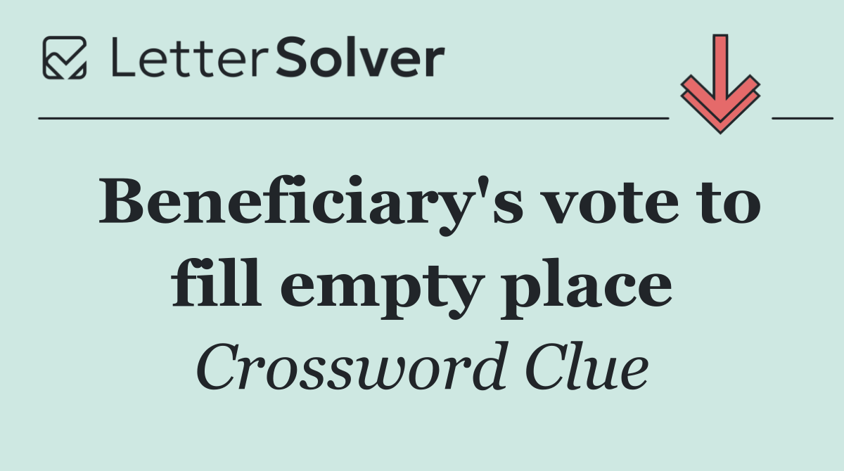 Beneficiary's vote to fill empty place
