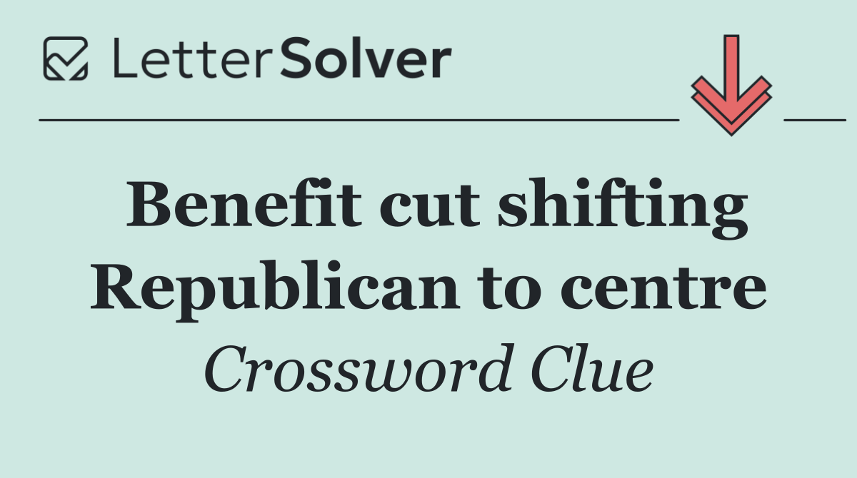 Benefit cut shifting Republican to centre