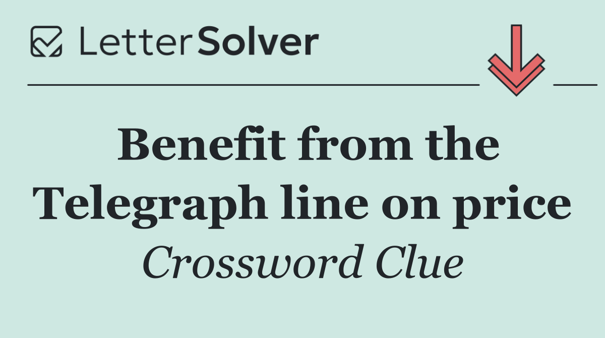 Benefit from the Telegraph line on price