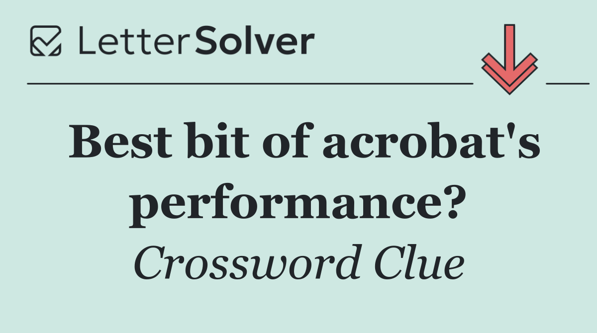 Best bit of acrobat's performance?