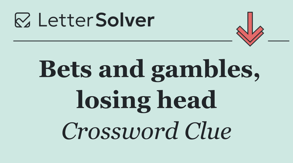 Bets and gambles, losing head