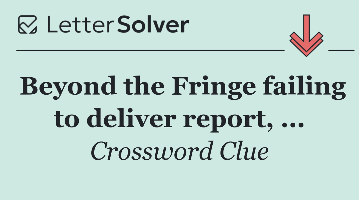 Beyond the Fringe failing to deliver report, ...