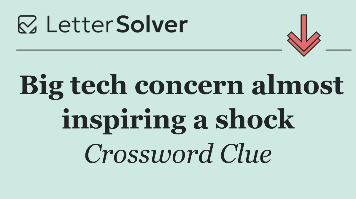 Big tech concern almost inspiring a shock