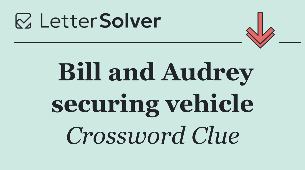 Bill and Audrey securing vehicle