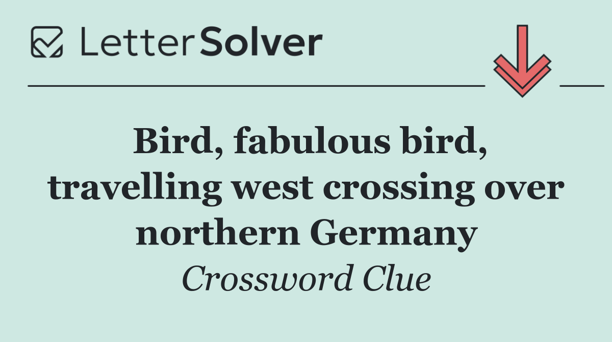 Bird, fabulous bird, travelling west crossing over northern Germany