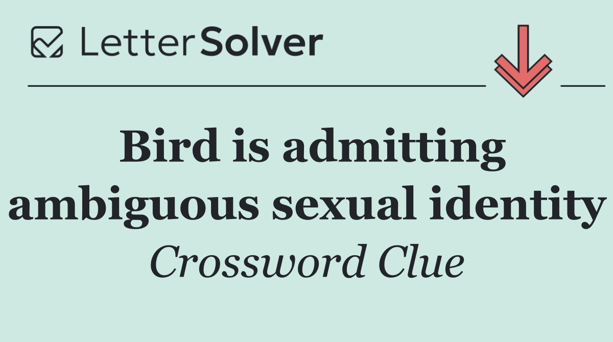 Bird is admitting ambiguous sexual identity