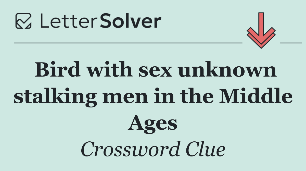 Bird with sex unknown stalking men in the Middle Ages
